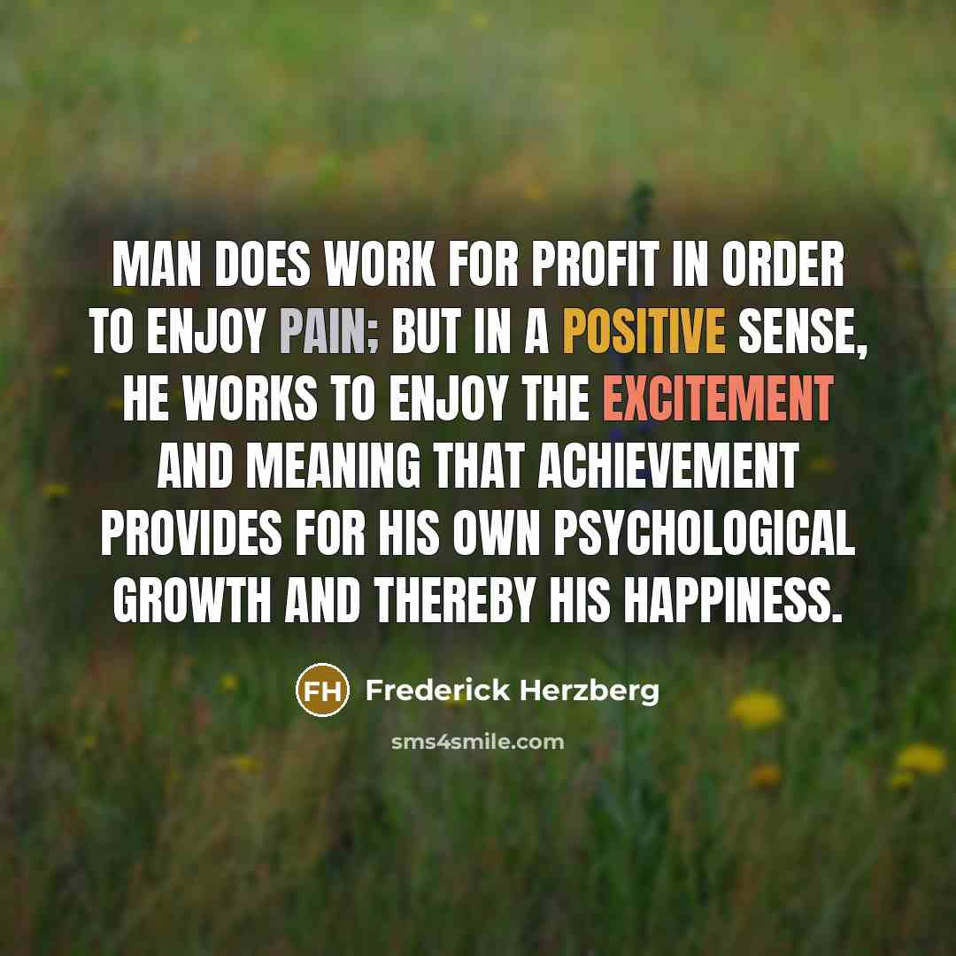 “Man does work for profit in order to enjoy pain;…” quote by Frederick Herzberg