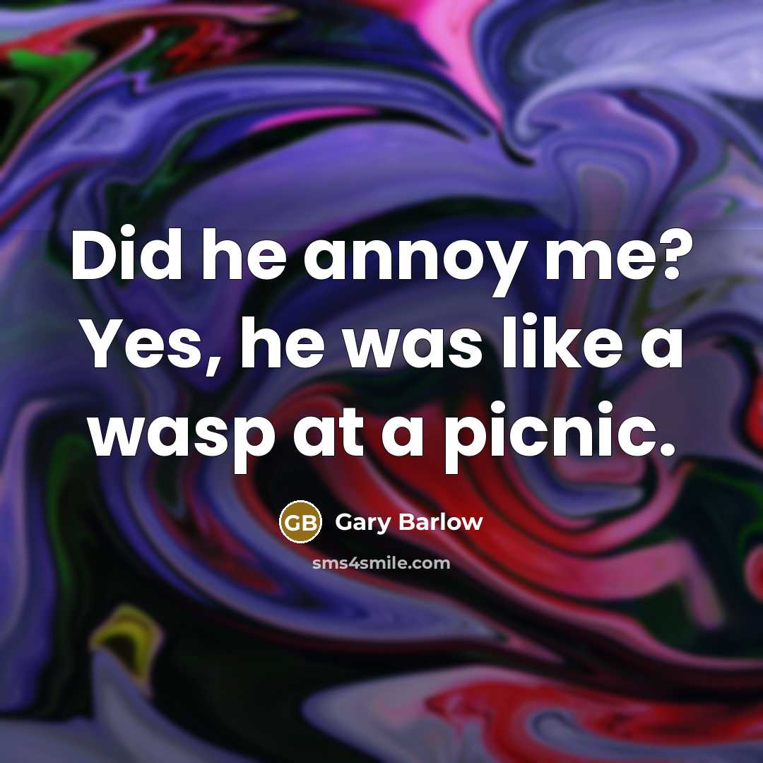 “Did he annoy me? Yes, he was like a wasp…” quote by Gary Barlow