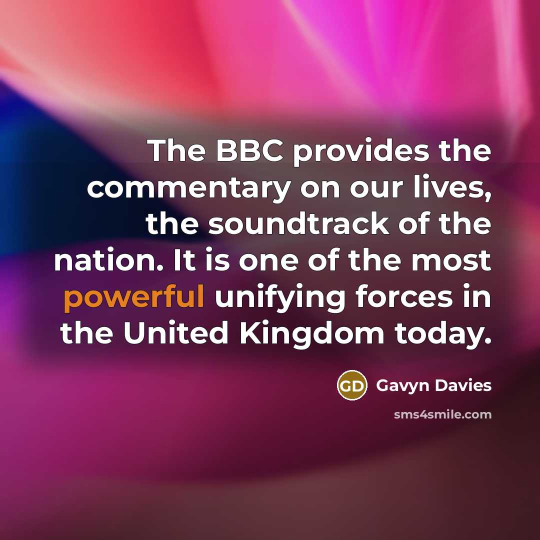 “The BBC provides the commentary on our lives, the soundtrack…” quote by Gavyn Davies