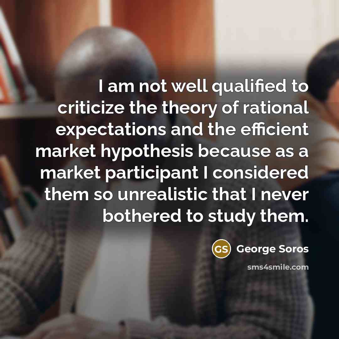“I am not well qualified to criticize the theory of…” quote by George Soros