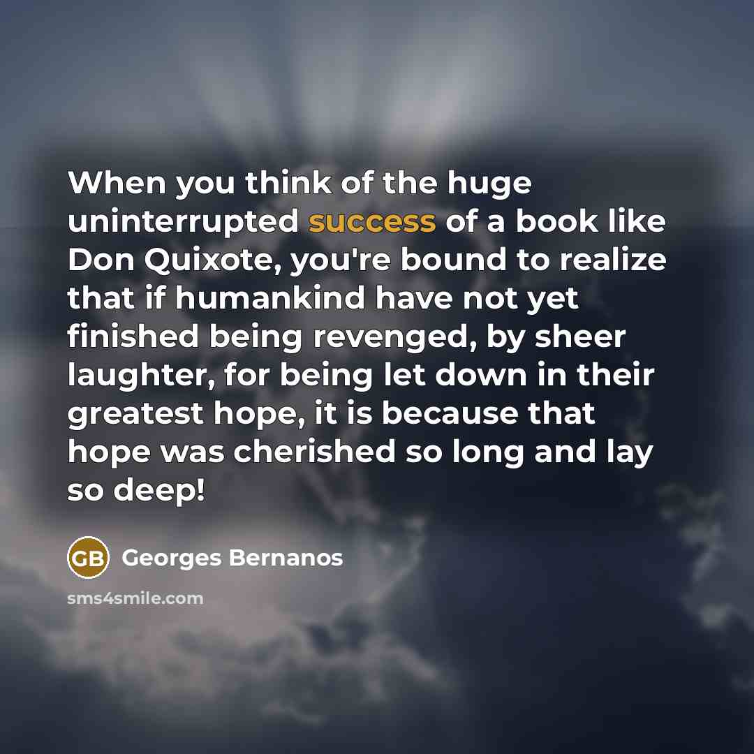 “When you think of the huge uninterrupted success of a…” quote by Georges Bernanos