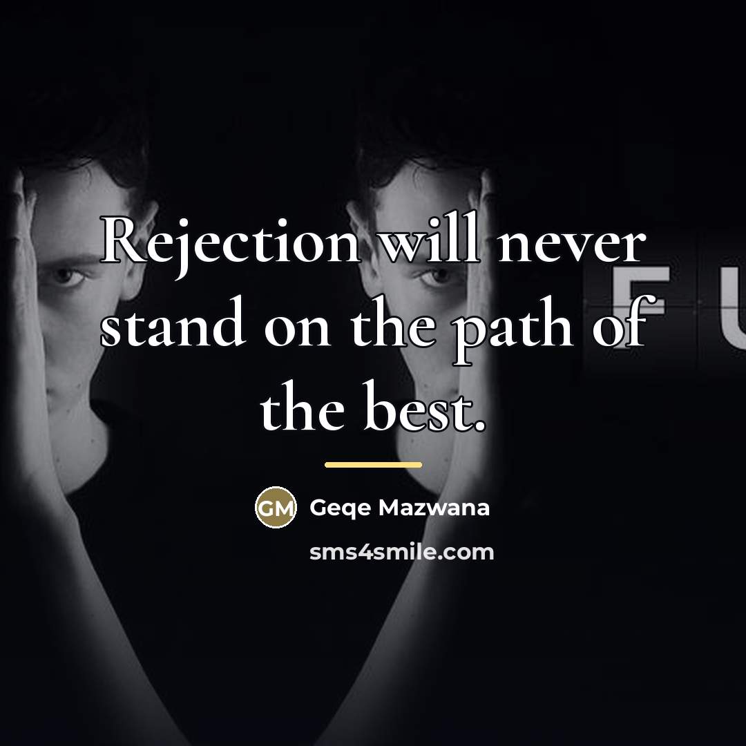 “Rejection will never stand on the path of the best.…” quote by Geqe Mazwana