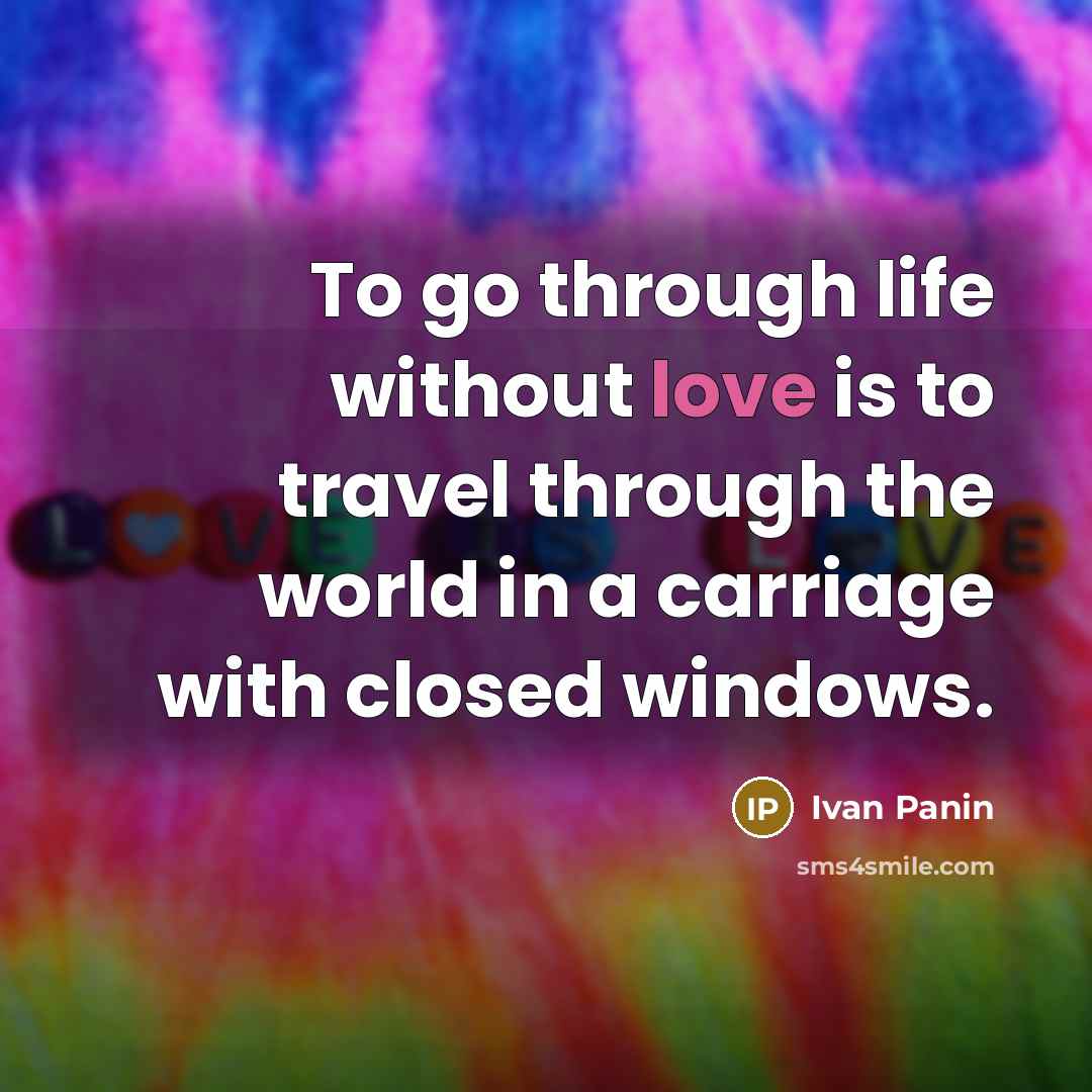 “To go through life without love is to travel through…” quote by Ivan Panin