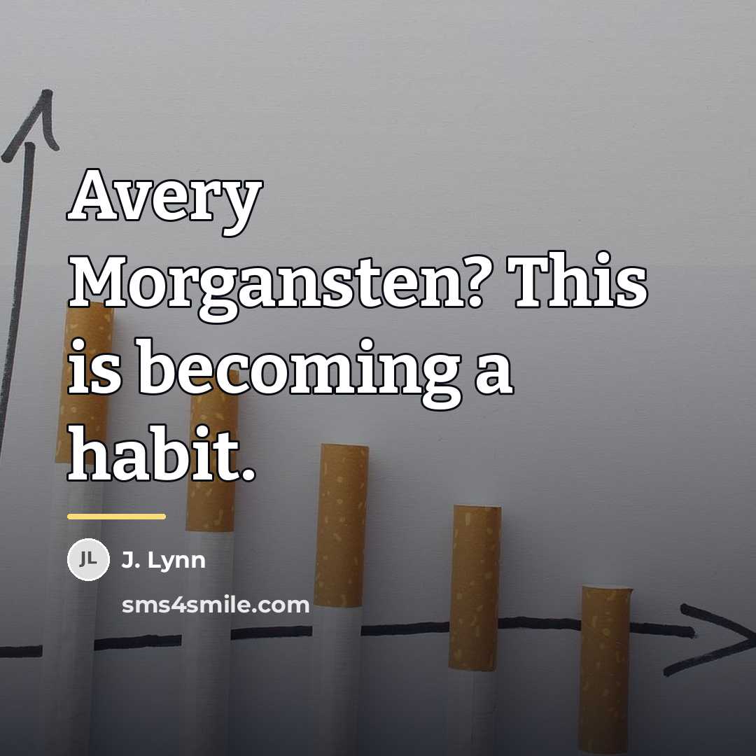 “Avery Morgansten? This is becoming a habit.…” quote by J. Lynn