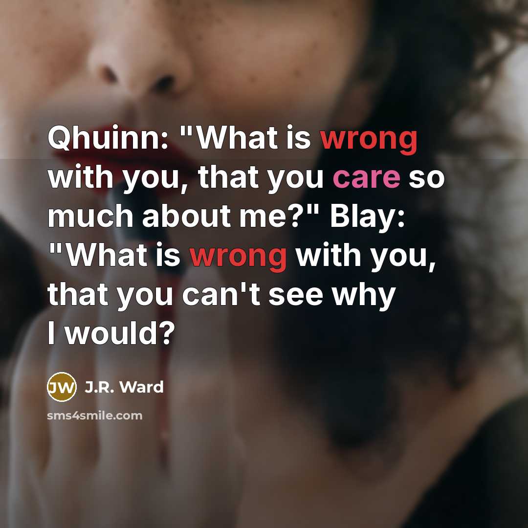 “Qhuinn: "What is wrong with you, that you care so…” quote by J.R. Ward