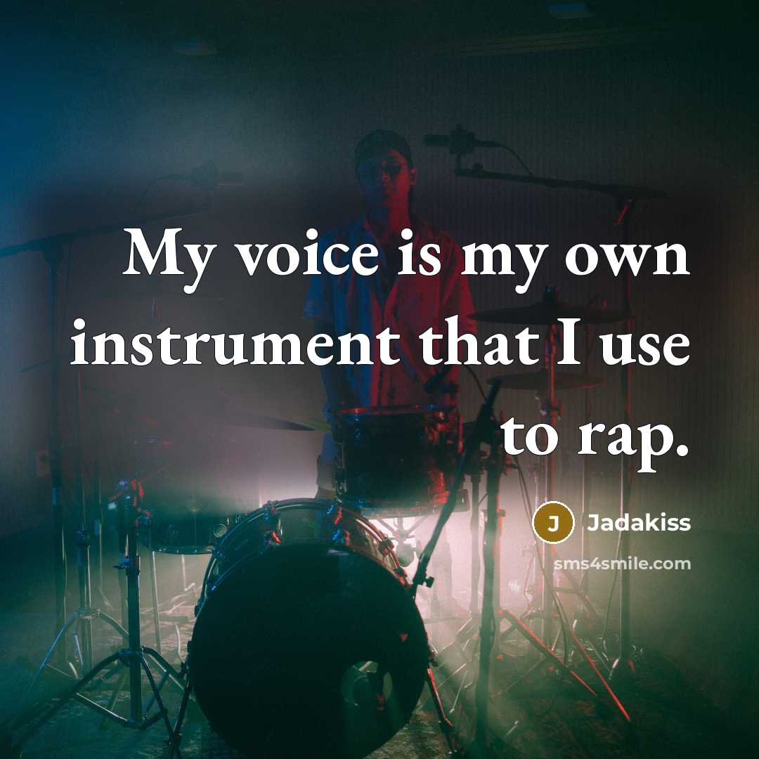 “My voice is my own instrument that I use to…” quote by Jadakiss