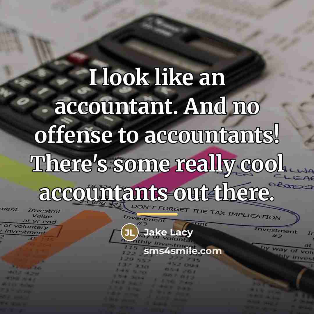 “I look like an accountant. And no offense to accountants!…” quote by Jake Lacy