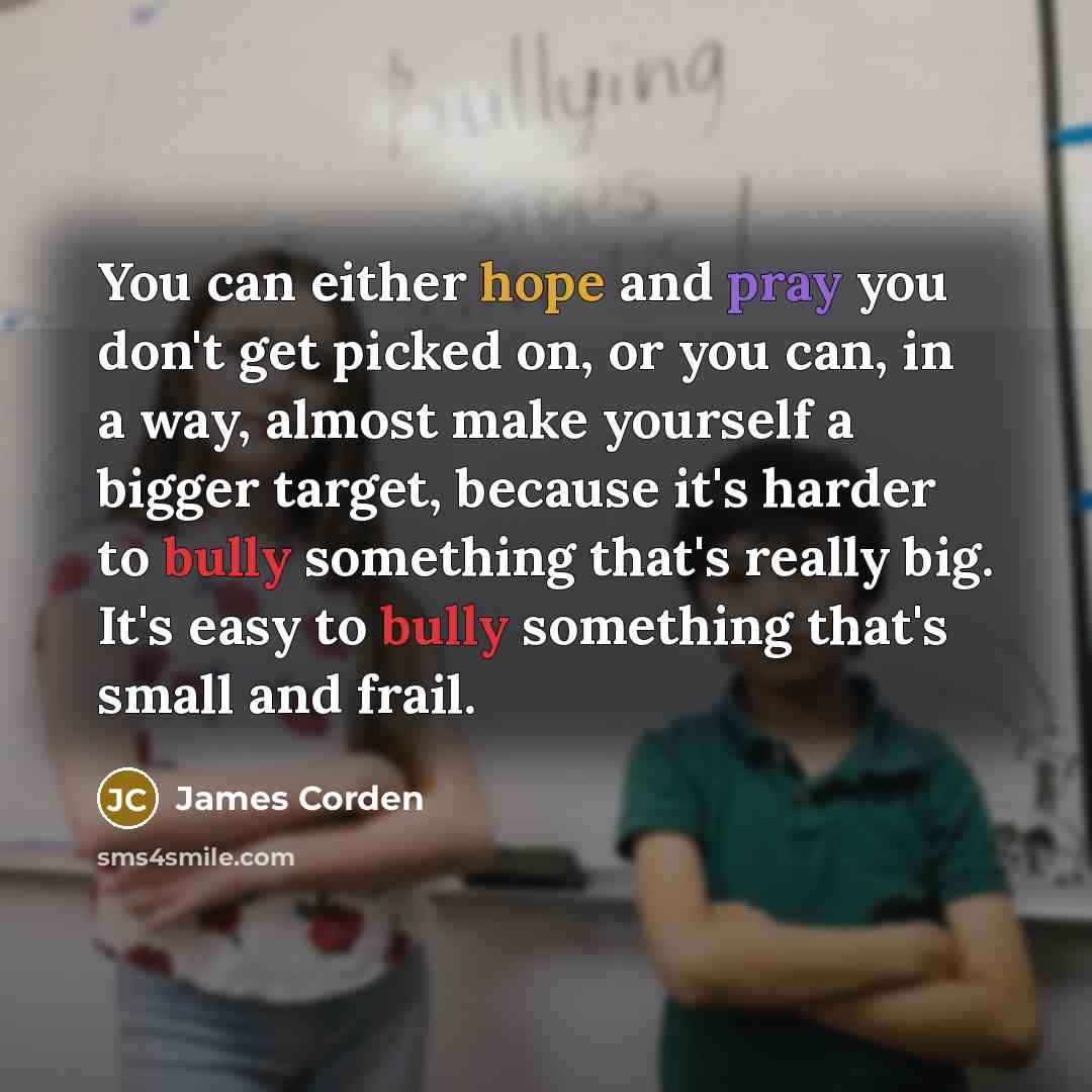 “You can either hope and pray you don't get picked…” quote by James Corden
