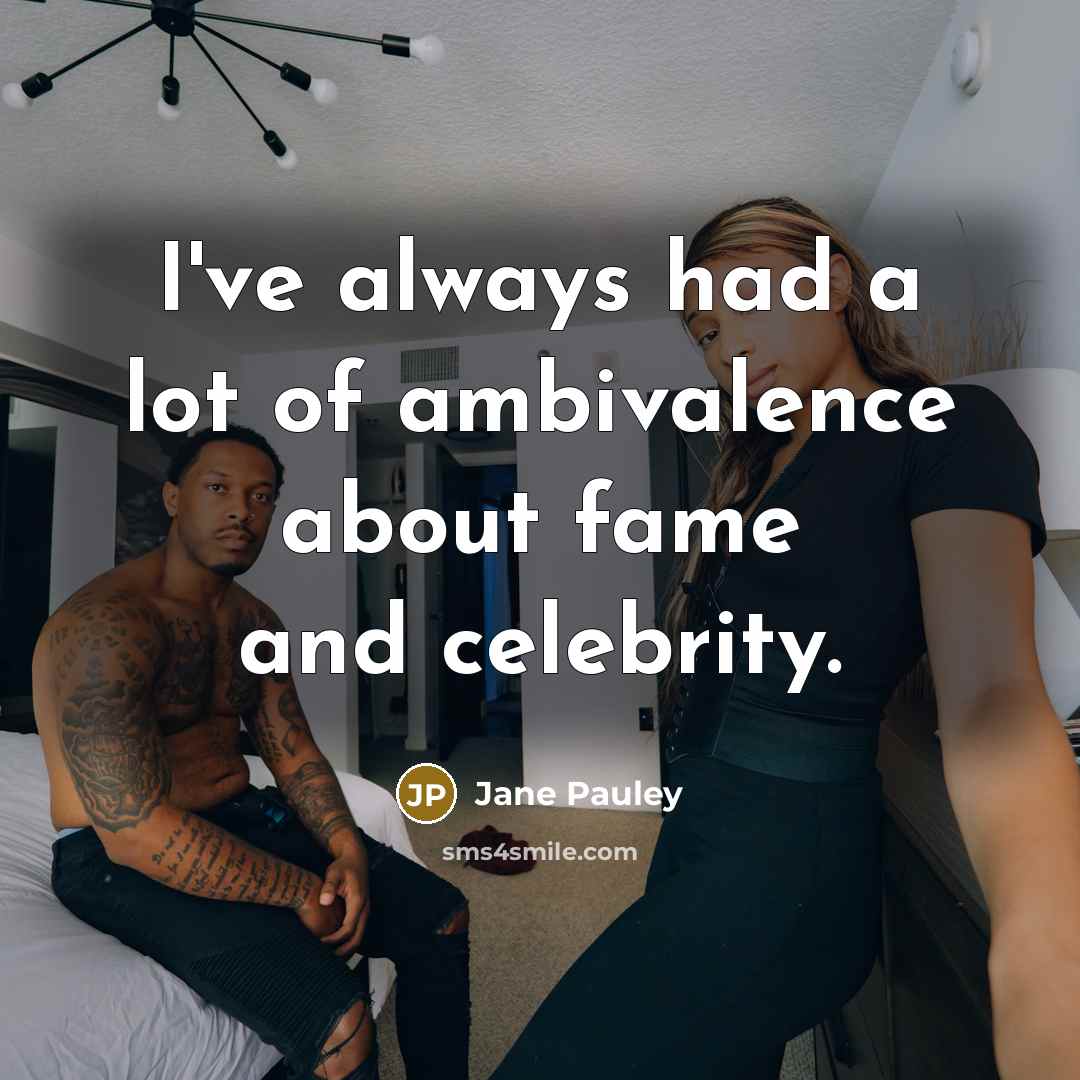 “I've always had a lot of ambivalence about fame and…” quote by Jane Pauley