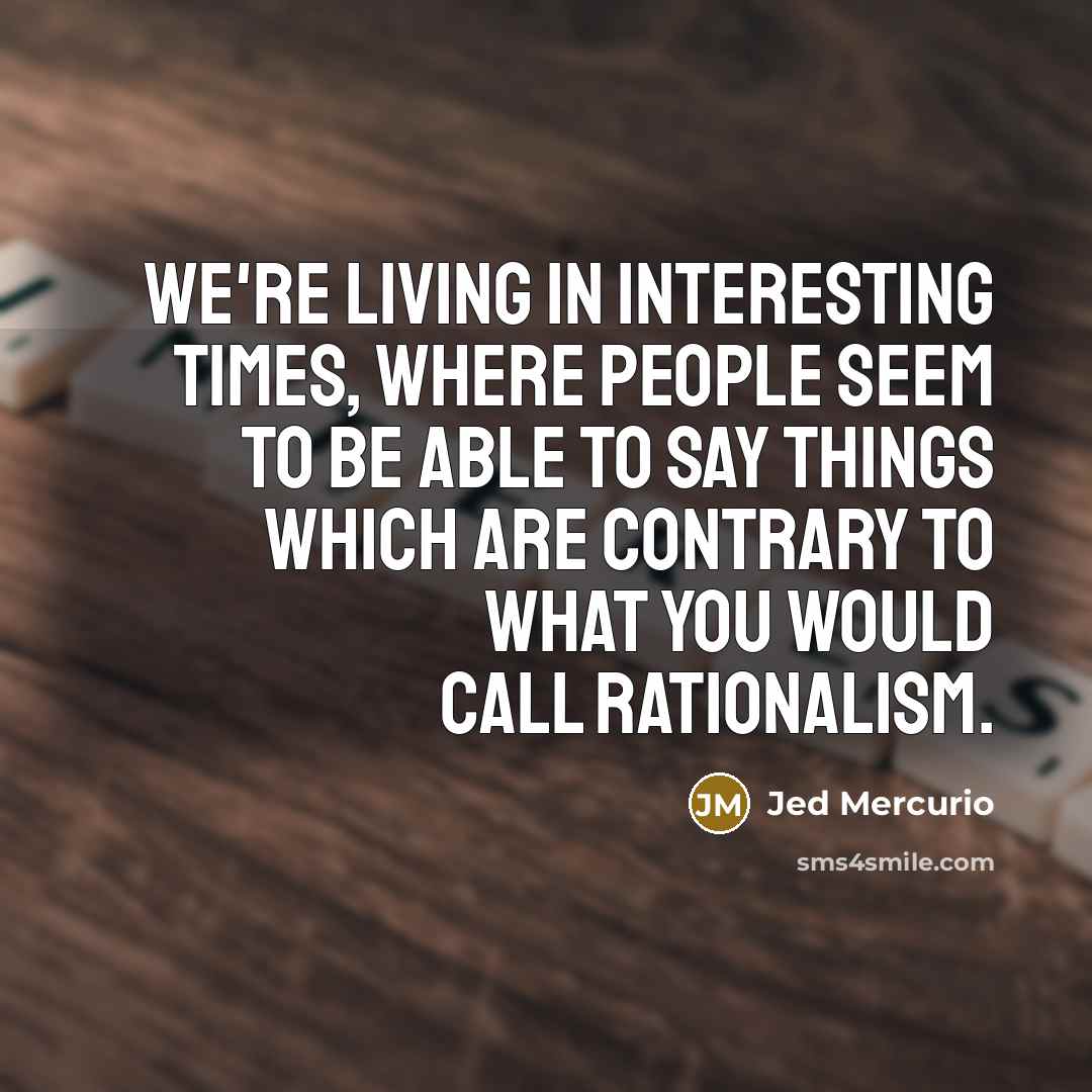 “We're living in interesting times, where people seem to be…” quote by Jed Mercurio