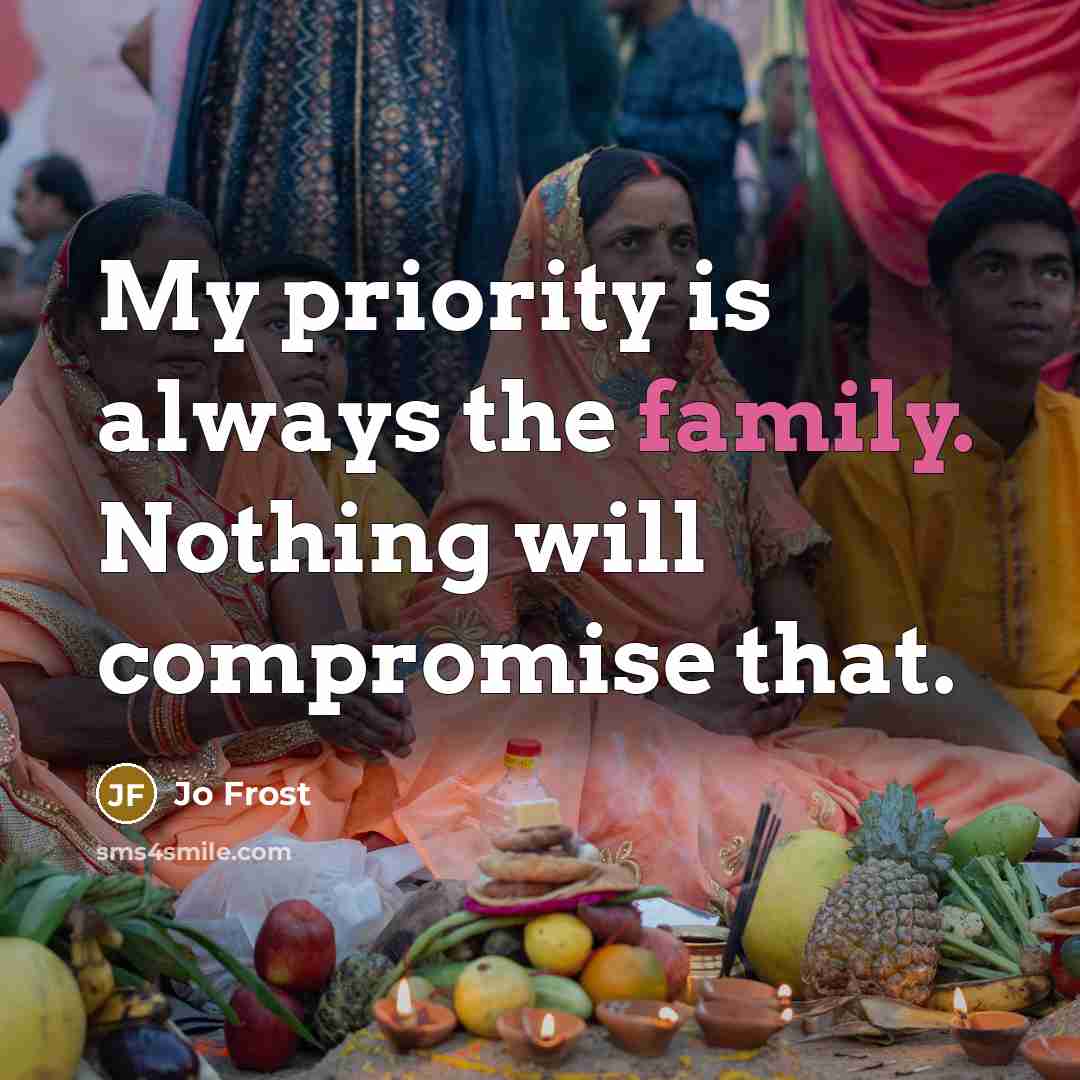 “My priority is always the family. Nothing will compromise that.…” quote by Jo Frost