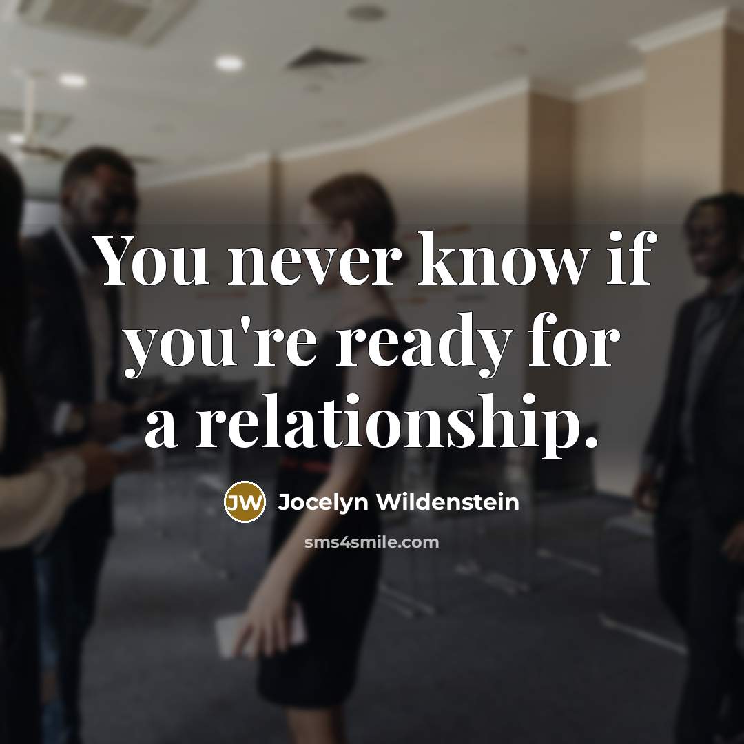 “You never know if you're ready for a relationship.…” quote by Jocelyn Wildenstein