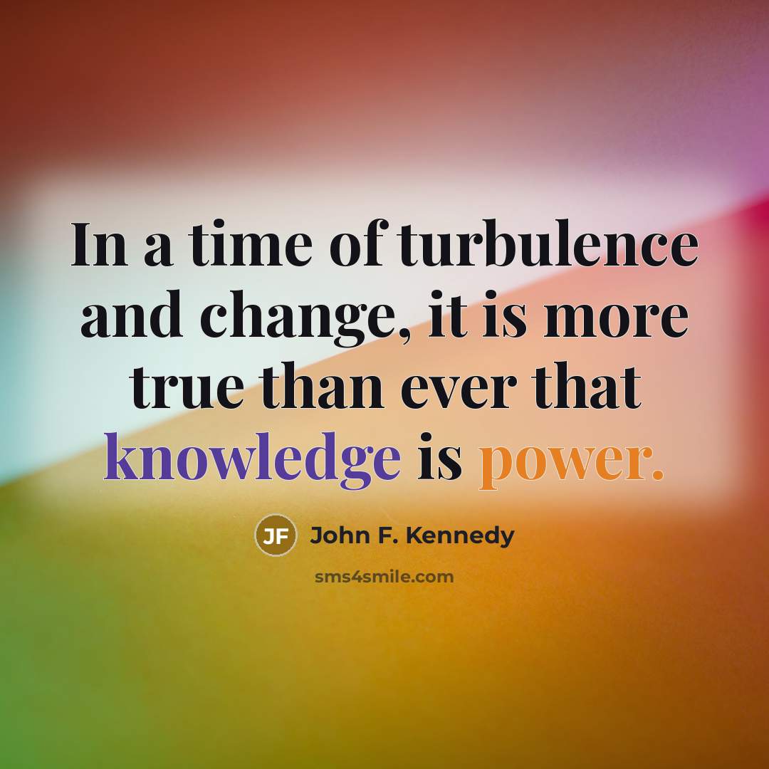 “In a time of turbulence and change, it is more…” quote by John F. Kennedy