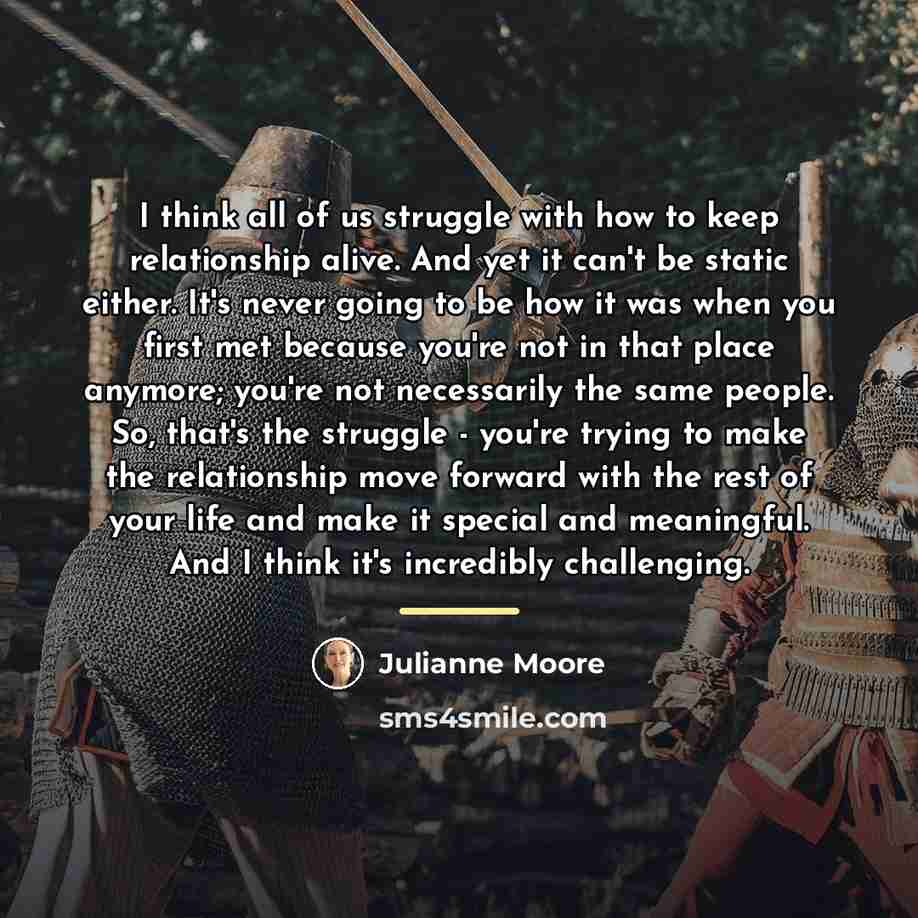 “I think all of us struggle with how to keep…” quote by Julianne Moore