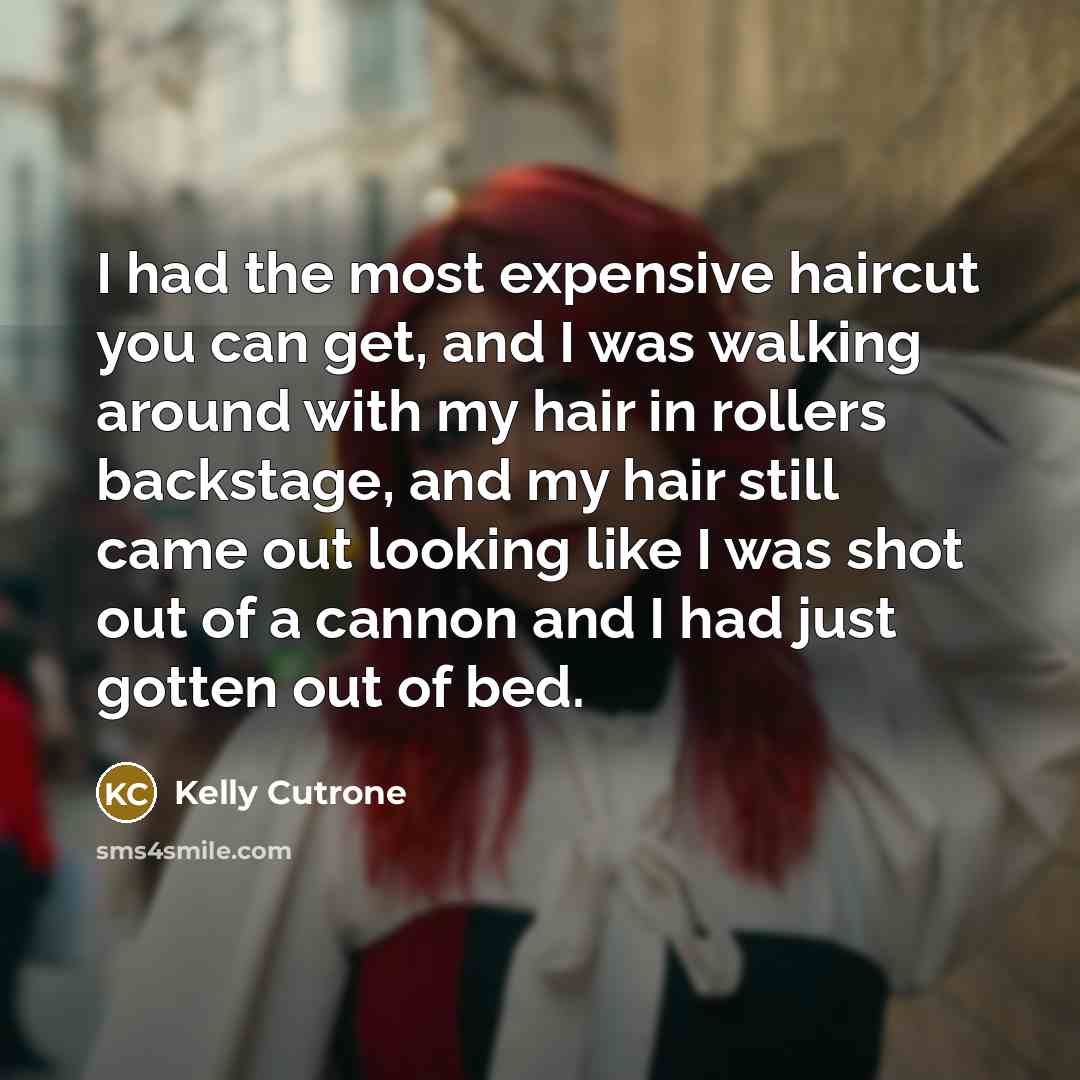“I had the most expensive haircut you can get, and…” quote by Kelly Cutrone