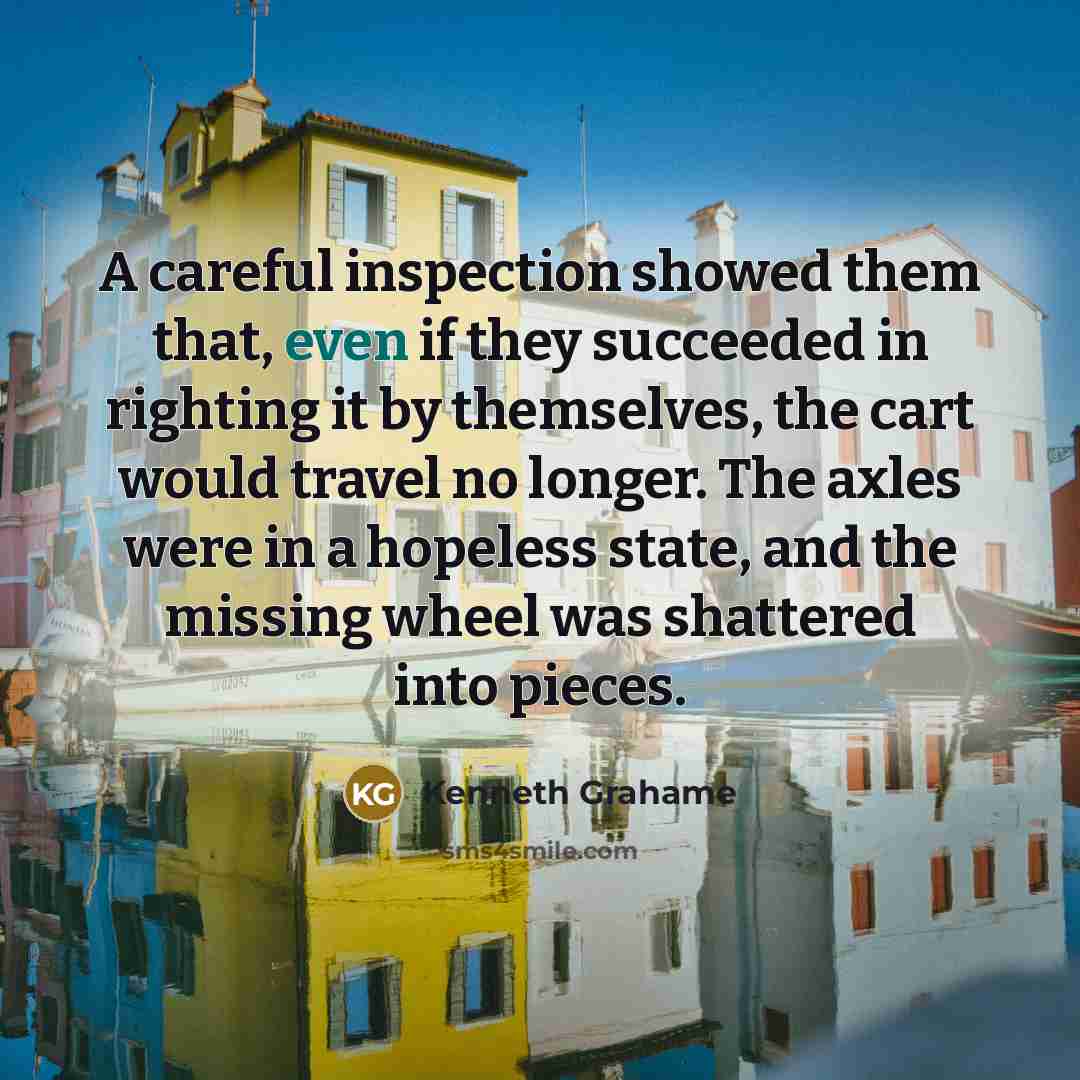 “A careful inspection showed them that, even if they succeeded…” quote by Kenneth Grahame