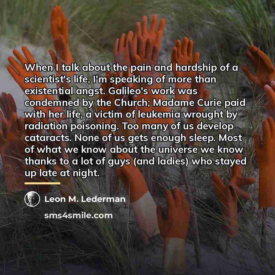 “When I talk about the pain and hardship of a…” quote by Leon M. Lederman