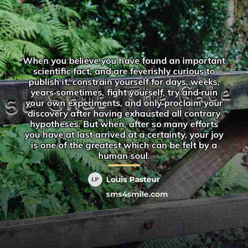 “When you believe you have found an important scientific fact,…” quote by Louis Pasteur