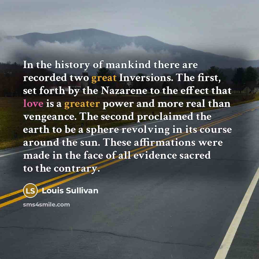 “In the history of mankind there are recorded two great…” quote by Louis Sullivan