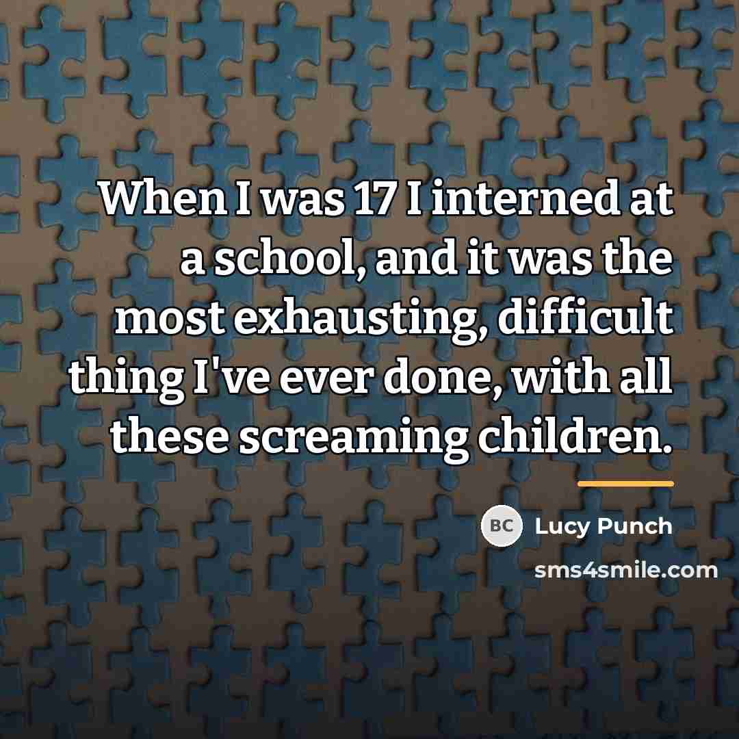 “When I was 17 I interned at a school, and…” quote by Lucy Punch