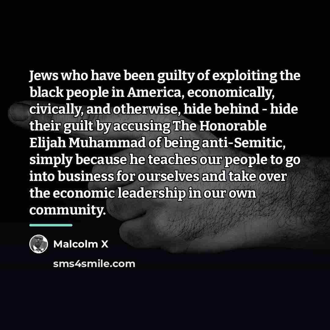“Jews who have been guilty of exploiting the black people…” quote by Malcolm X