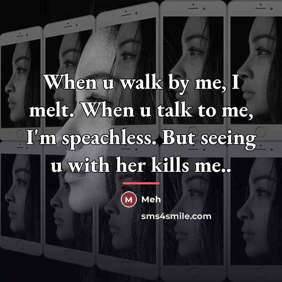 “When u walk by me, I melt. When u talk…” quote by Meh