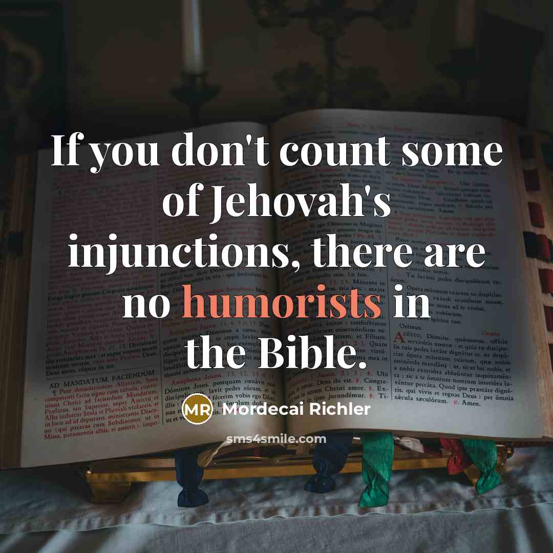 “If you don't count some of Jehovah's injunctions, there are…” quote by Mordecai Richler