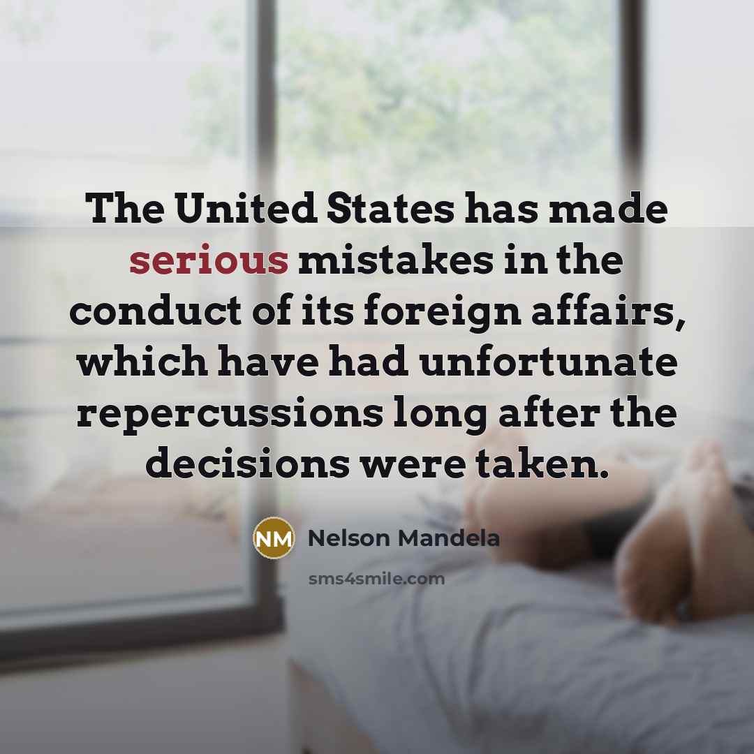 “The United States has made serious mistakes in the conduct…” quote by Nelson Mandela