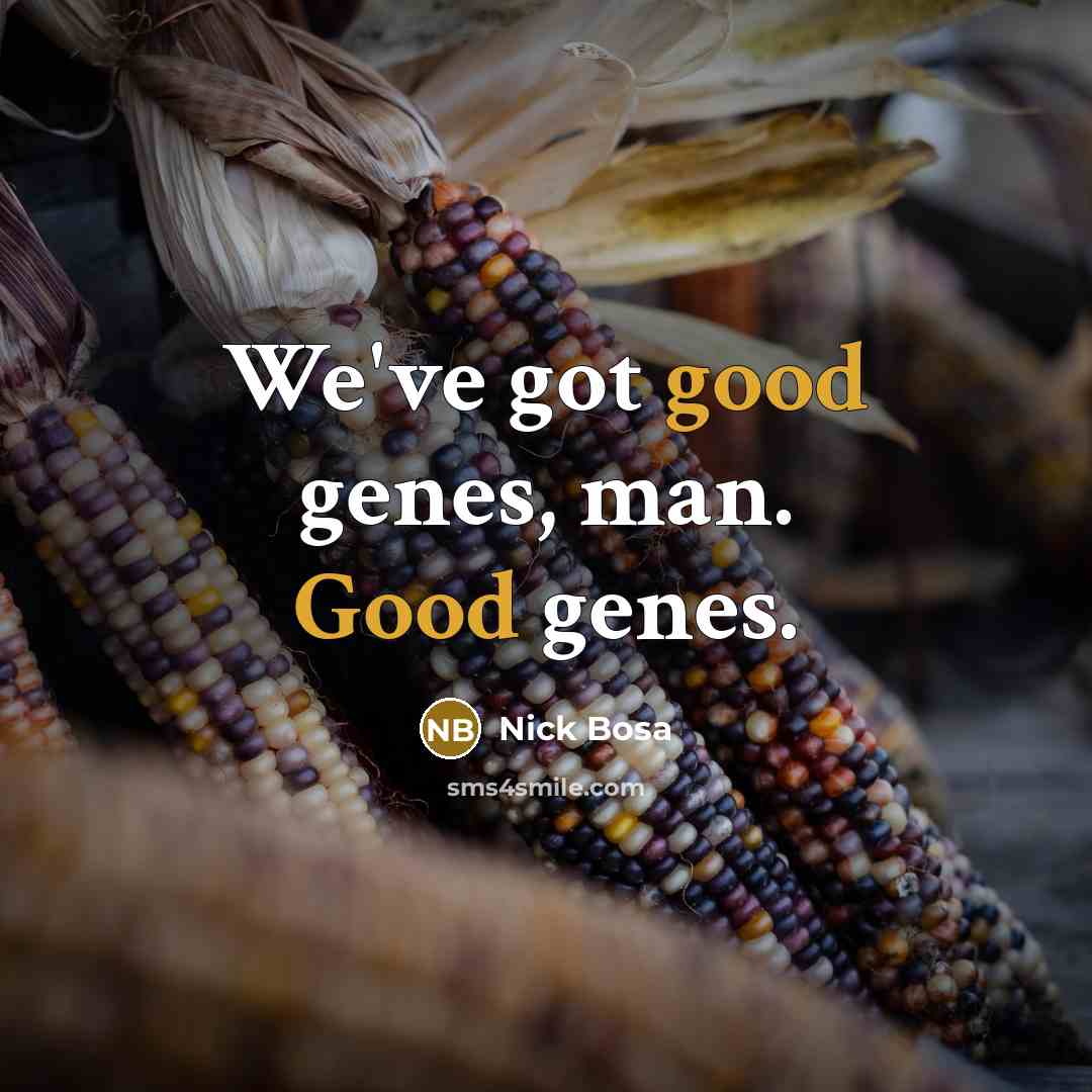 “We've got good genes, man. Good genes.…” quote by Nick Bosa