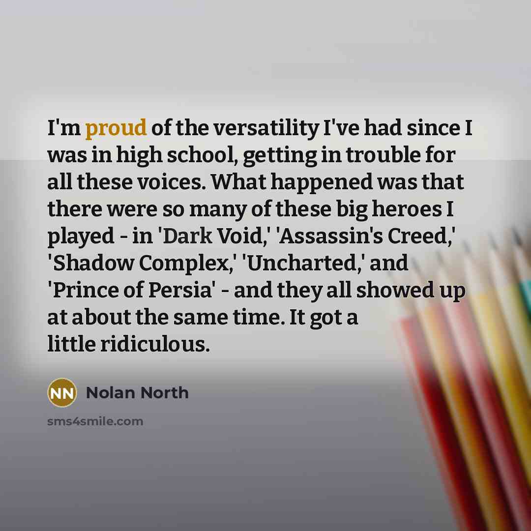 “I'm proud of the versatility I've had since I was…” quote by Nolan North