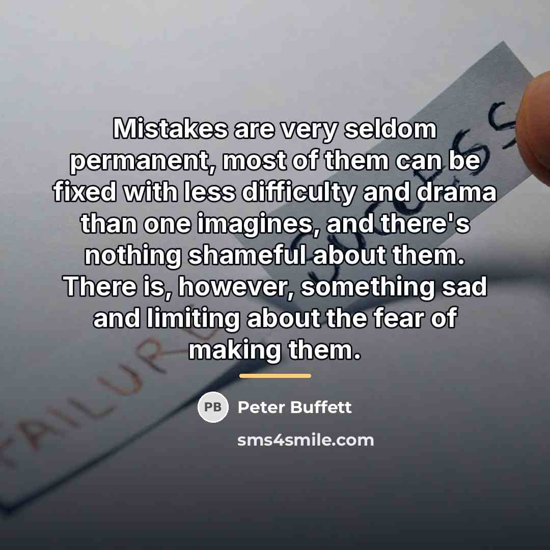 “Mistakes are very seldom permanent, most of them can be…” quote by Peter Buffett
