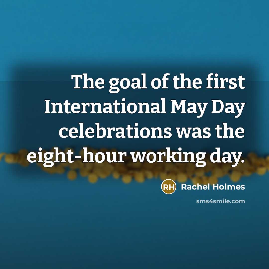 “The goal of the first International May Day celebrations was…” quote by Rachel Holmes