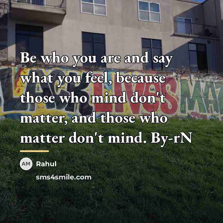 “Be who you are and say what you feel, because…” quote by Rahul