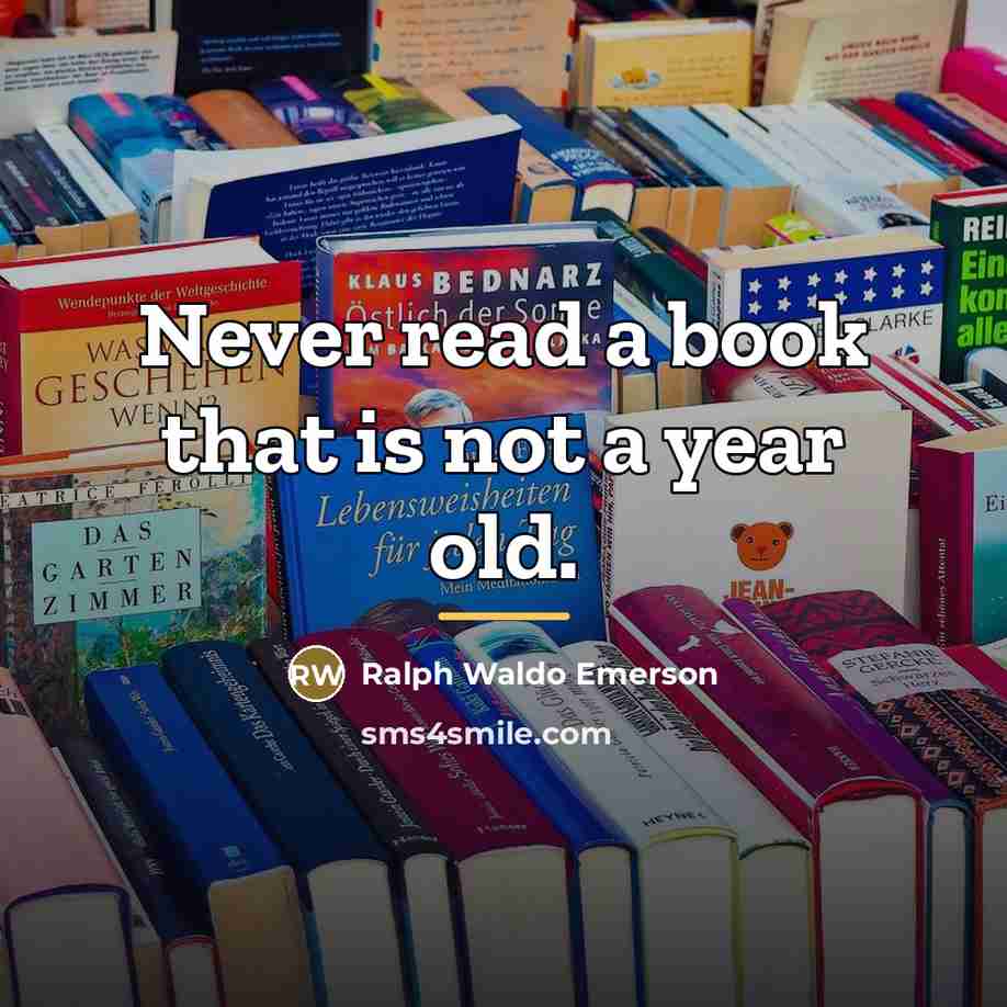 “Never read a book that is not a year old.…” quote by Ralph Waldo Emerson
