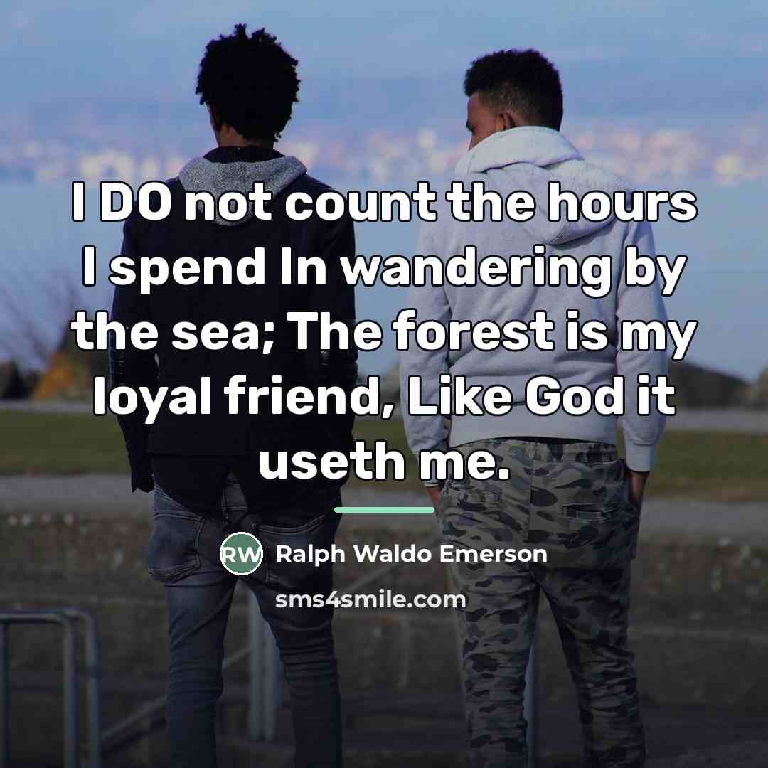 “I DO not count the hours I spend In wandering…” quote by Ralph Waldo Emerson