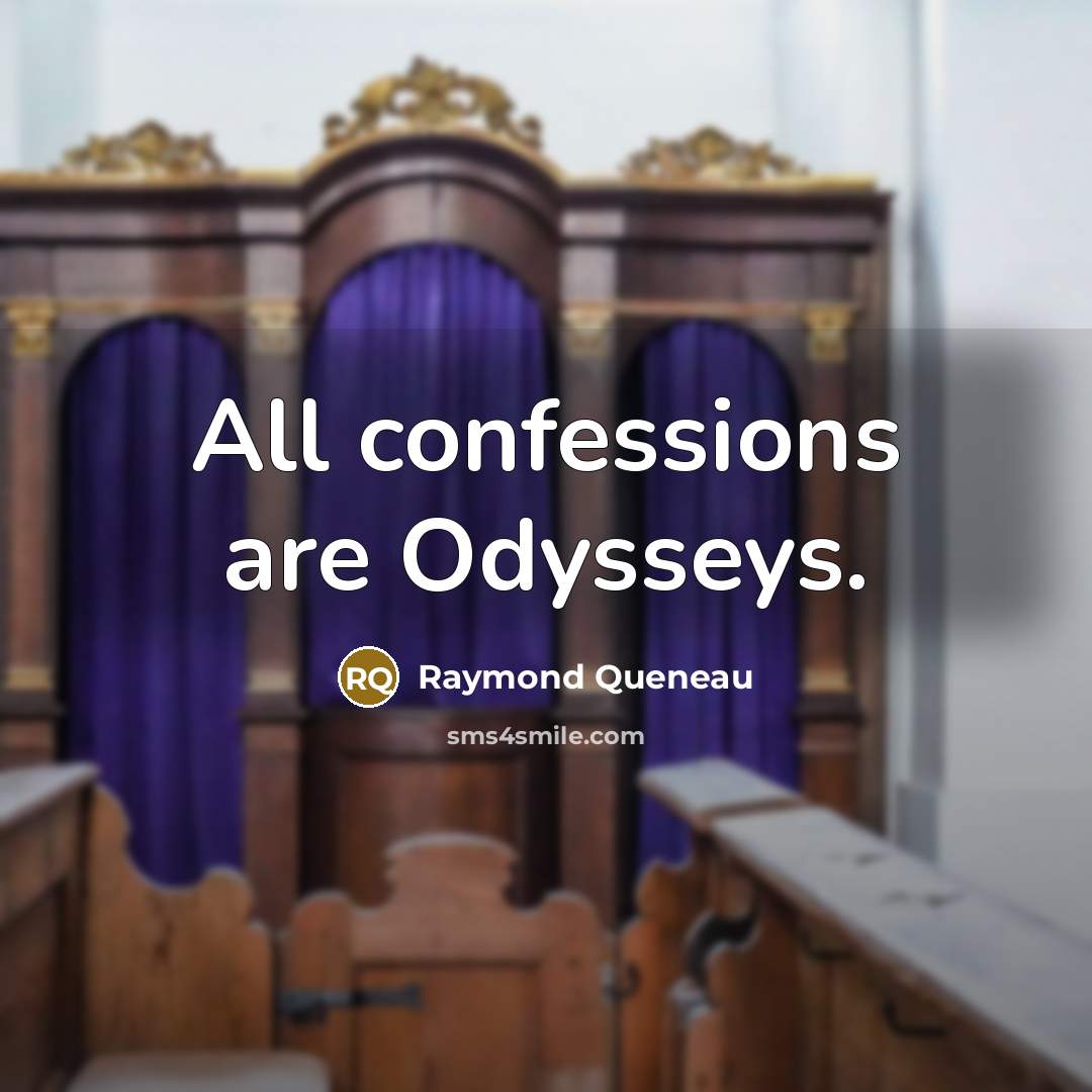 “All confessions are Odysseys.…” quote by Raymond Queneau