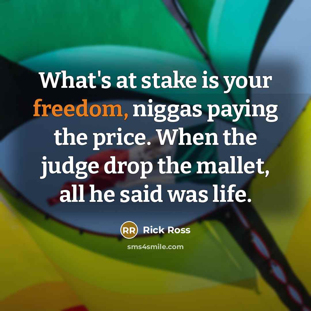“What's at stake is your freedom, niggas paying the price.…” quote by Rick Ross