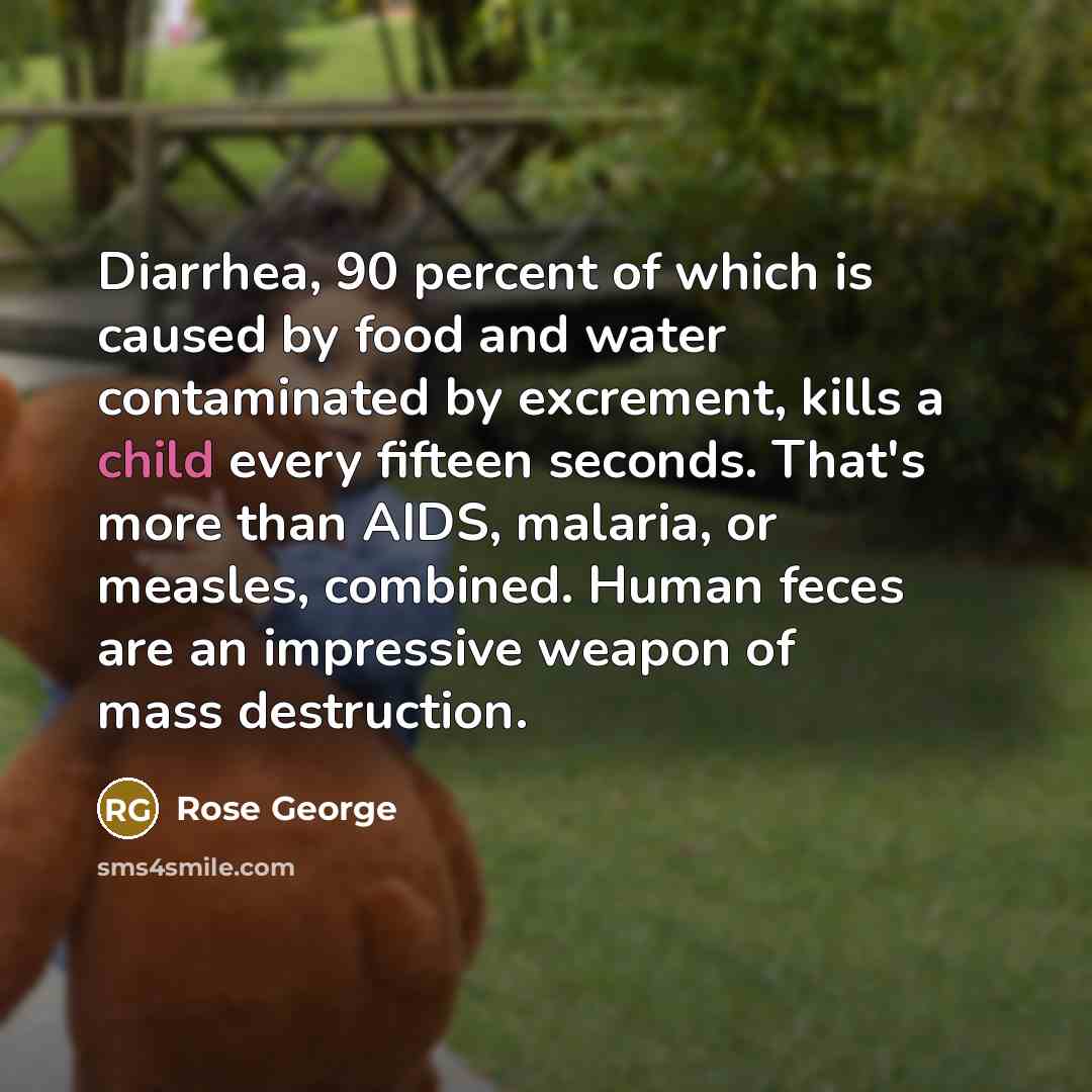 “Diarrhea, 90 percent of which is caused by food and…” quote by Rose George