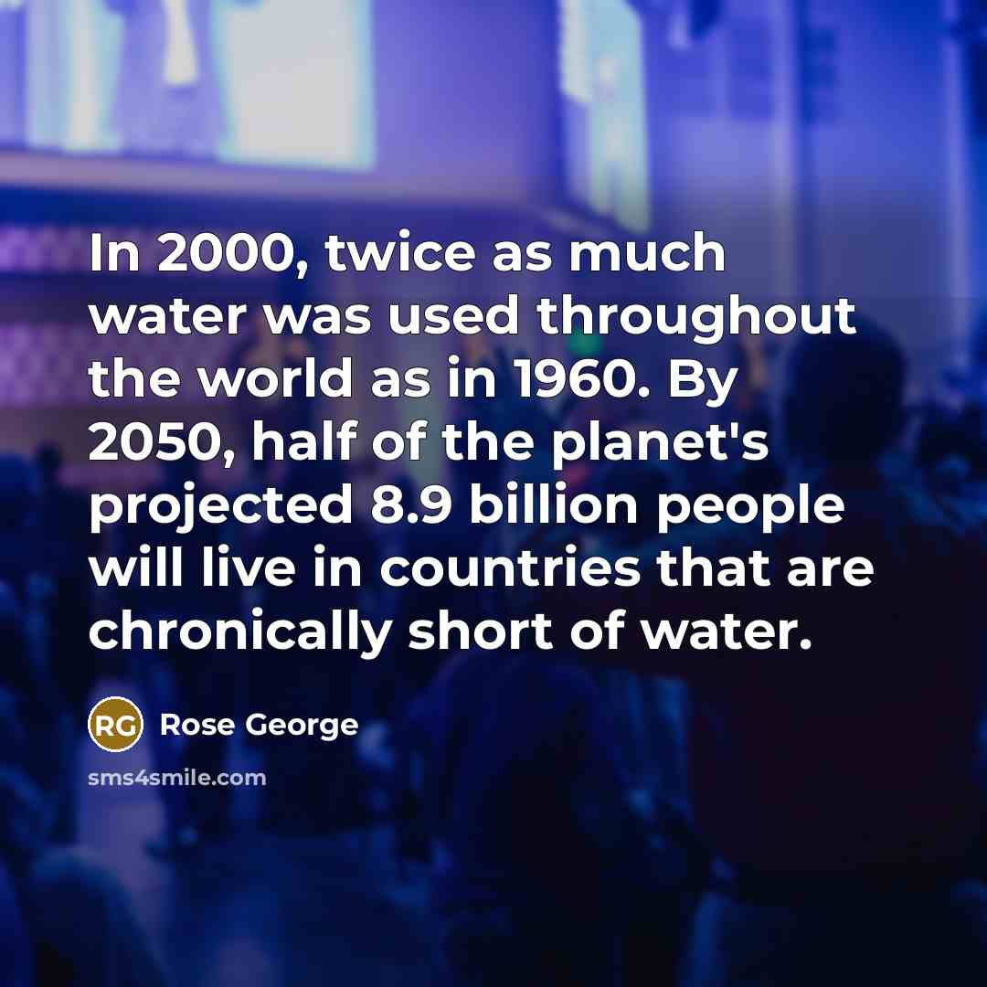 “In 2000, twice as much water was used throughout the…” quote by Rose George