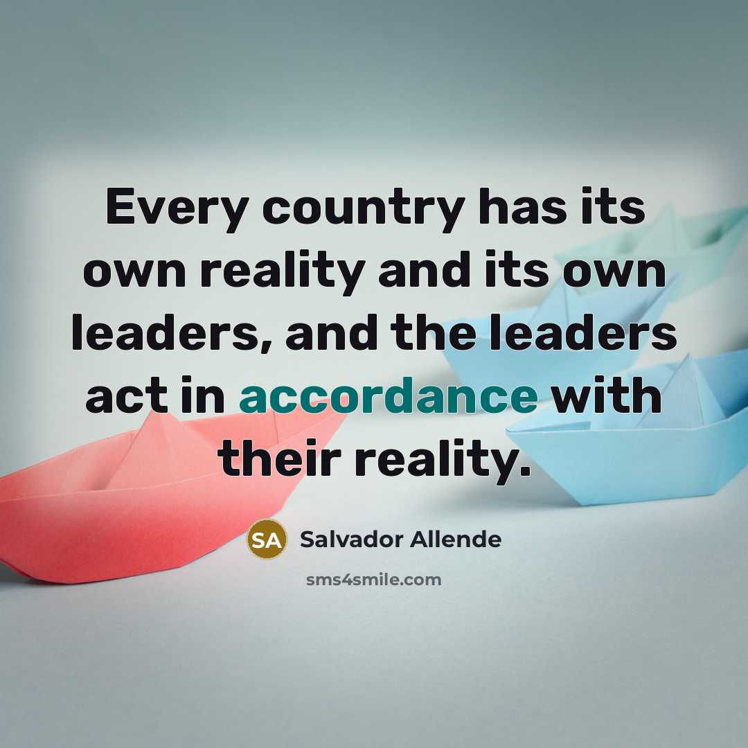 “Every country has its own reality and its own leaders,…” quote by Salvador Allende
