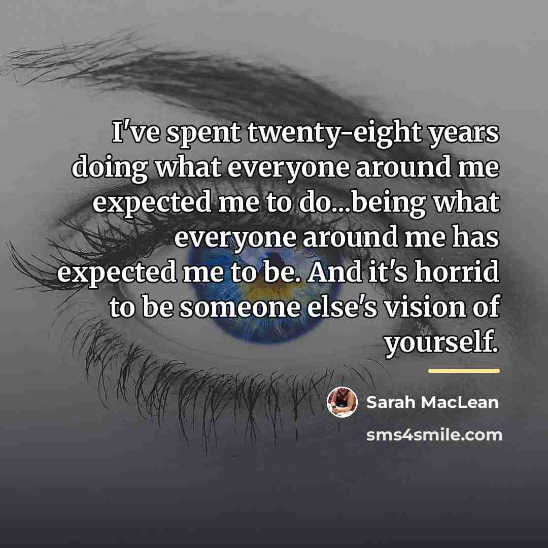 “I've spent twenty-eight years doing what everyone around me expected…” quote by Sarah MacLean