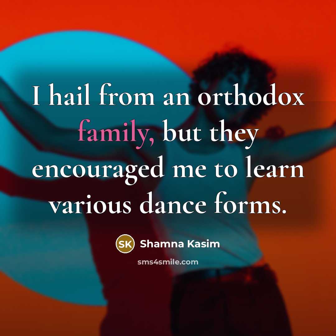 “I hail from an orthodox family, but they encouraged me…” quote by Shamna Kasim