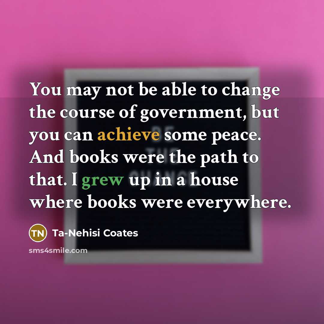“You may not be able to change the course of…” quote by Ta-Nehisi Coates