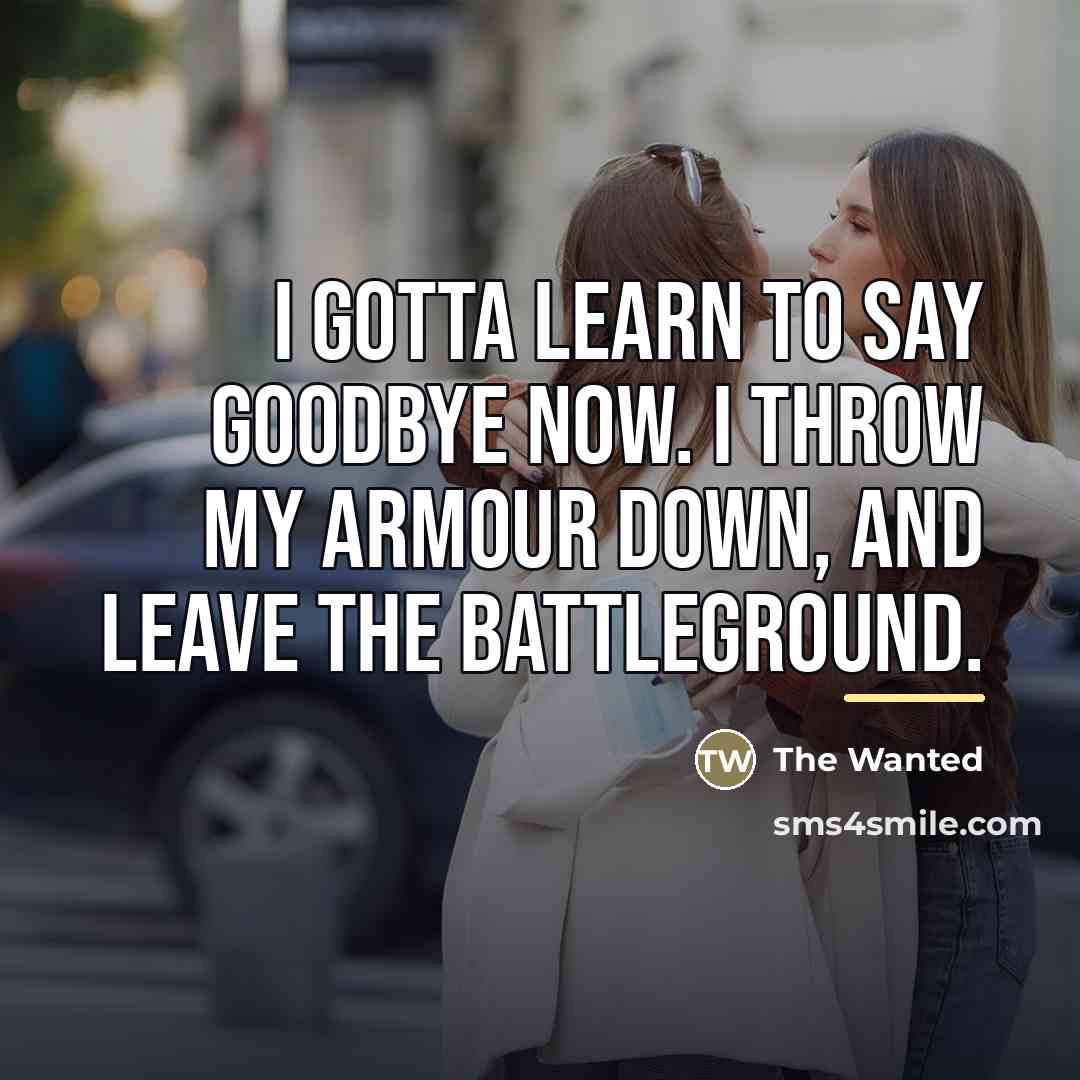 “I gotta learn to say goodbye now. I throw my…” quote by The Wanted