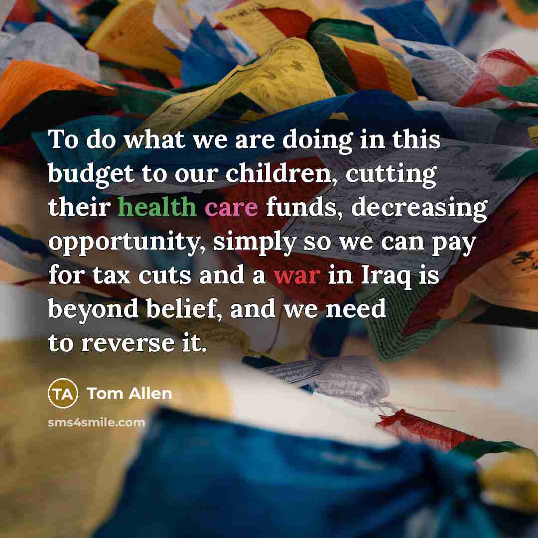 “To do what we are doing in this budget to…” quote by Tom Allen