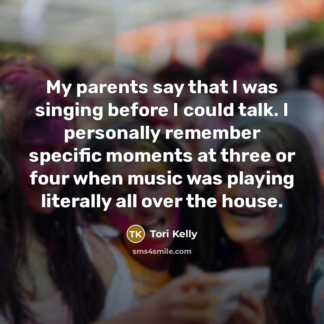 “My parents say that I was singing before I could…” quote by Tori Kelly