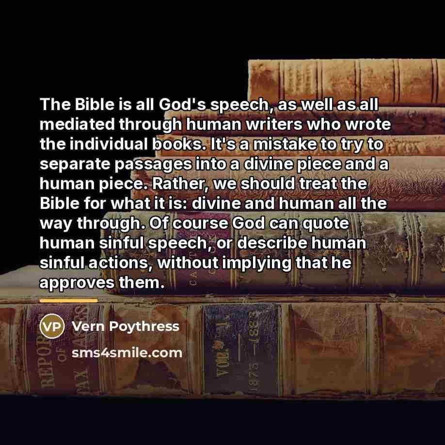 “The Bible is all God's speech, as well as all…” quote by Vern Poythress