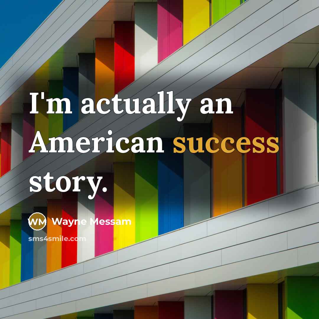 “I'm actually an American success story.…” quote by Wayne Messam
