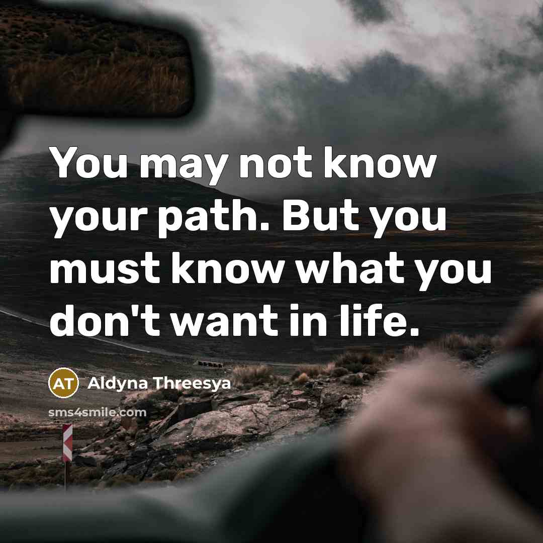 “You may not know your path. But you must know…” quote by Aldyna Threesya