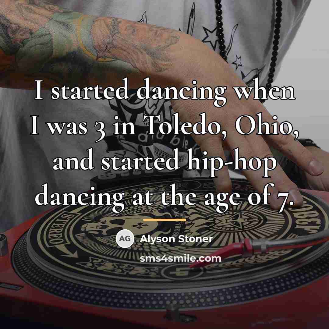 “I started dancing when I was 3 in Toledo, Ohio,…” quote by Alyson Stoner